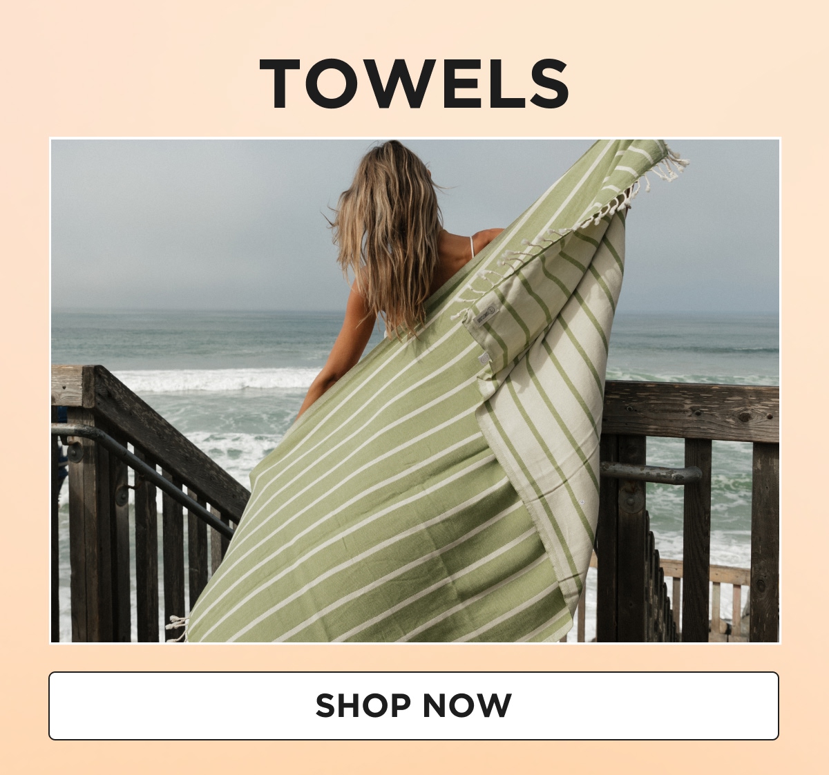 TOWELS [SHOP NOW]