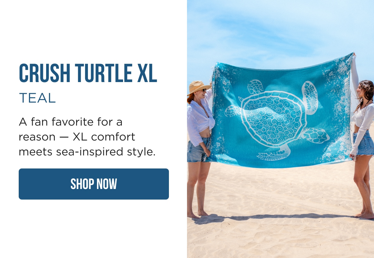 CRUSH TURTLE XL TEAL A fan favorite for a reason — XL comfort meets sea-inspired style. [SHOP NOW]