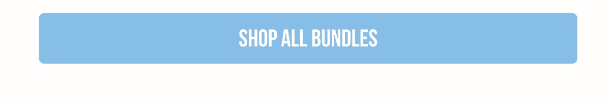 [SHOP ALL BUNDLES]