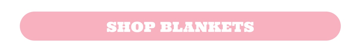 SHOP BLANKETS