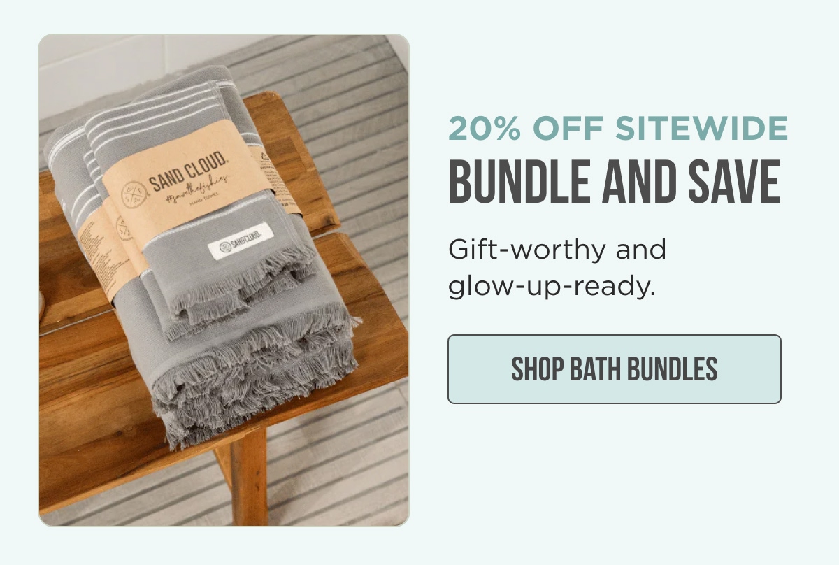 25% OFF SITEWIDE BUNDLE AND SAVE Gift-worthy and glow-up-ready. [SHOP BATH BUNDLES]