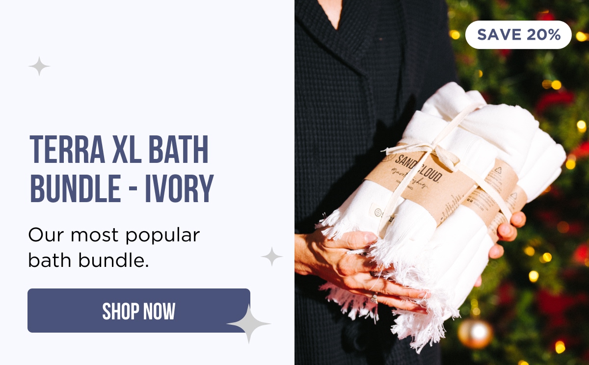 SAVE 25% TERRA XL BATH BUNDLE – IVORY Our most popular bath bundle. [SHOP NOW]