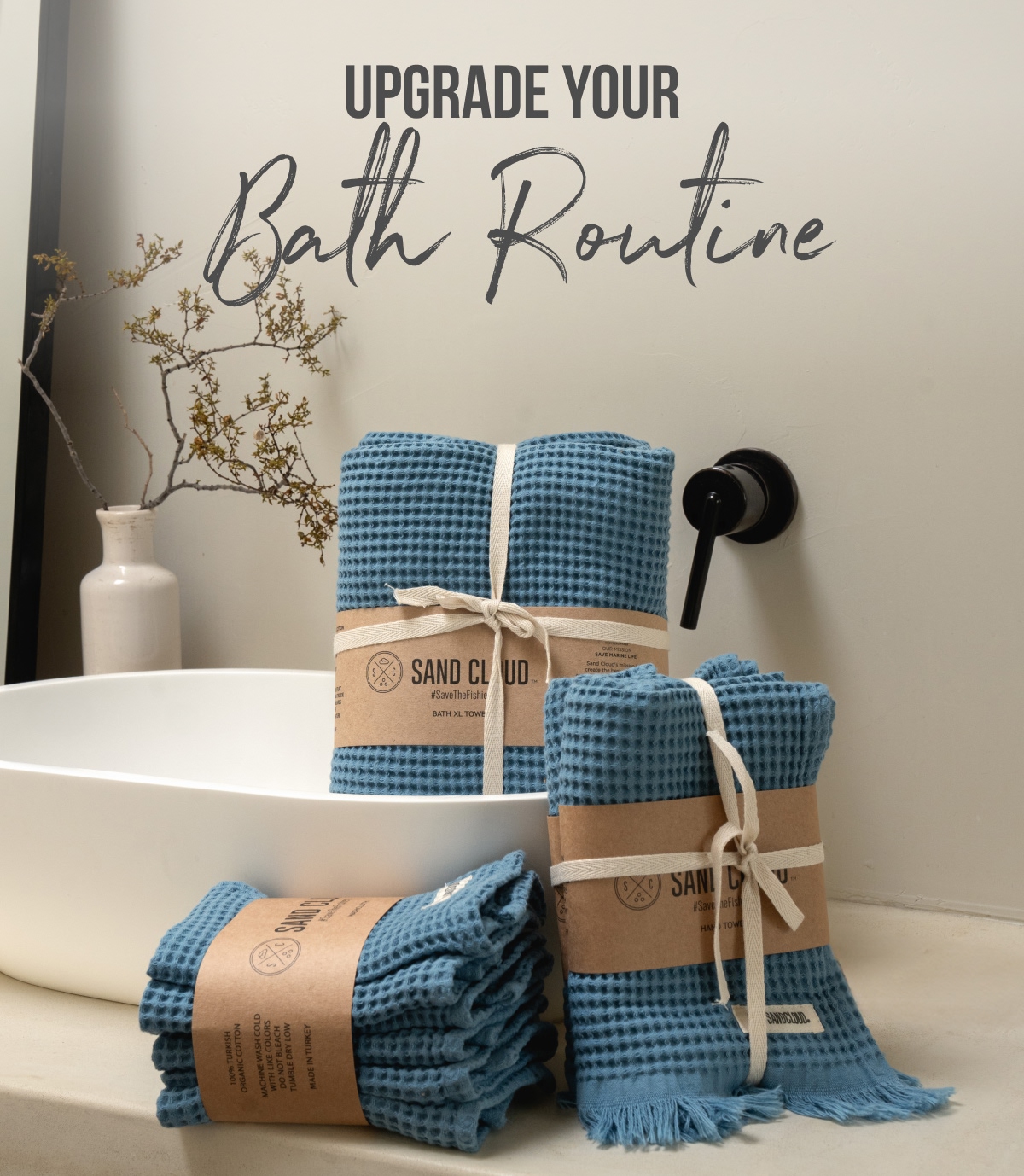 UPGRADE YOUR Bath Routine