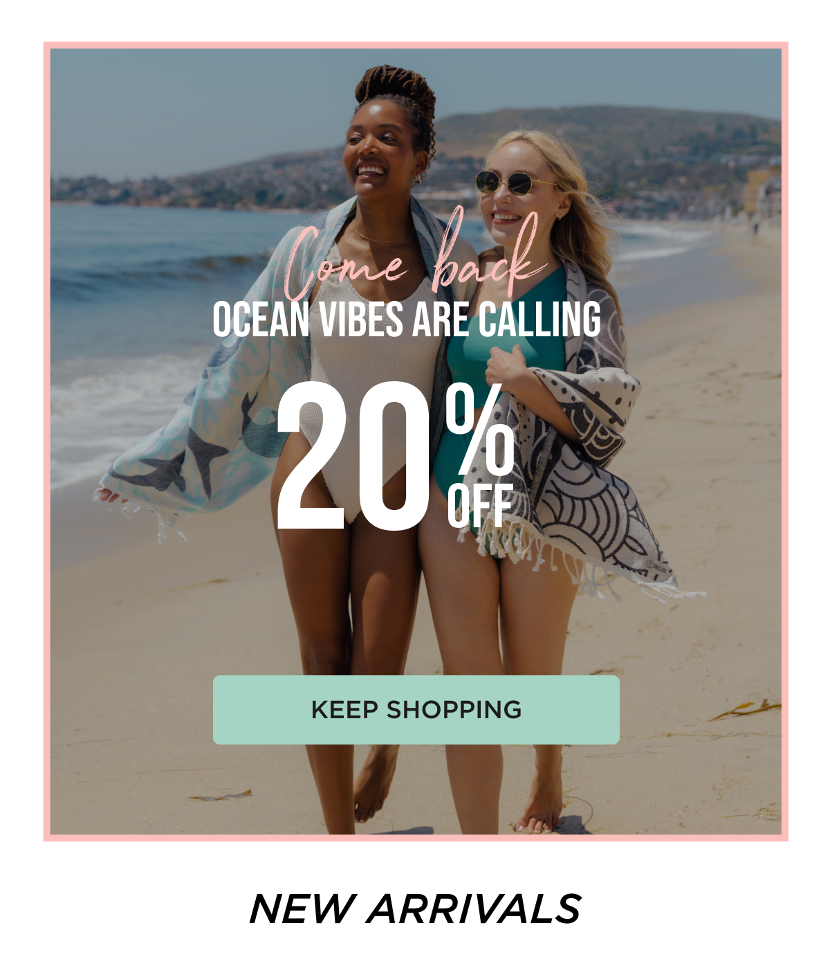 Come back! Ocean vibes are calling | 25% off | 