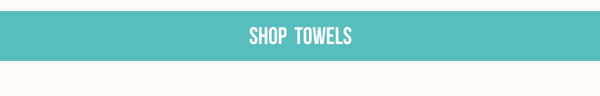 [SHOP TOWELS]