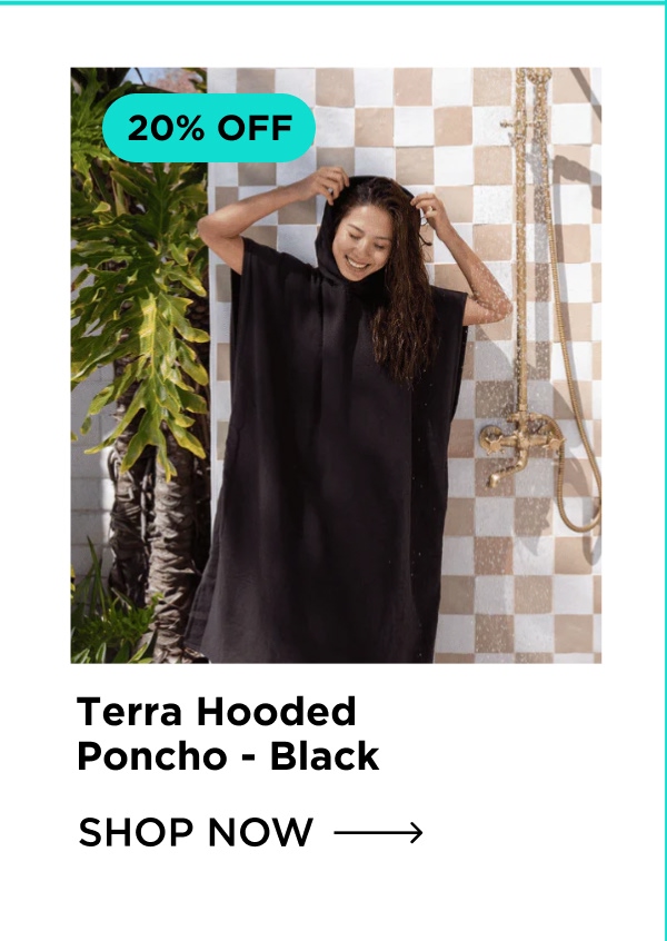 20% OFF  Terra Hooded Poncho – Black [SHOP NOW →]