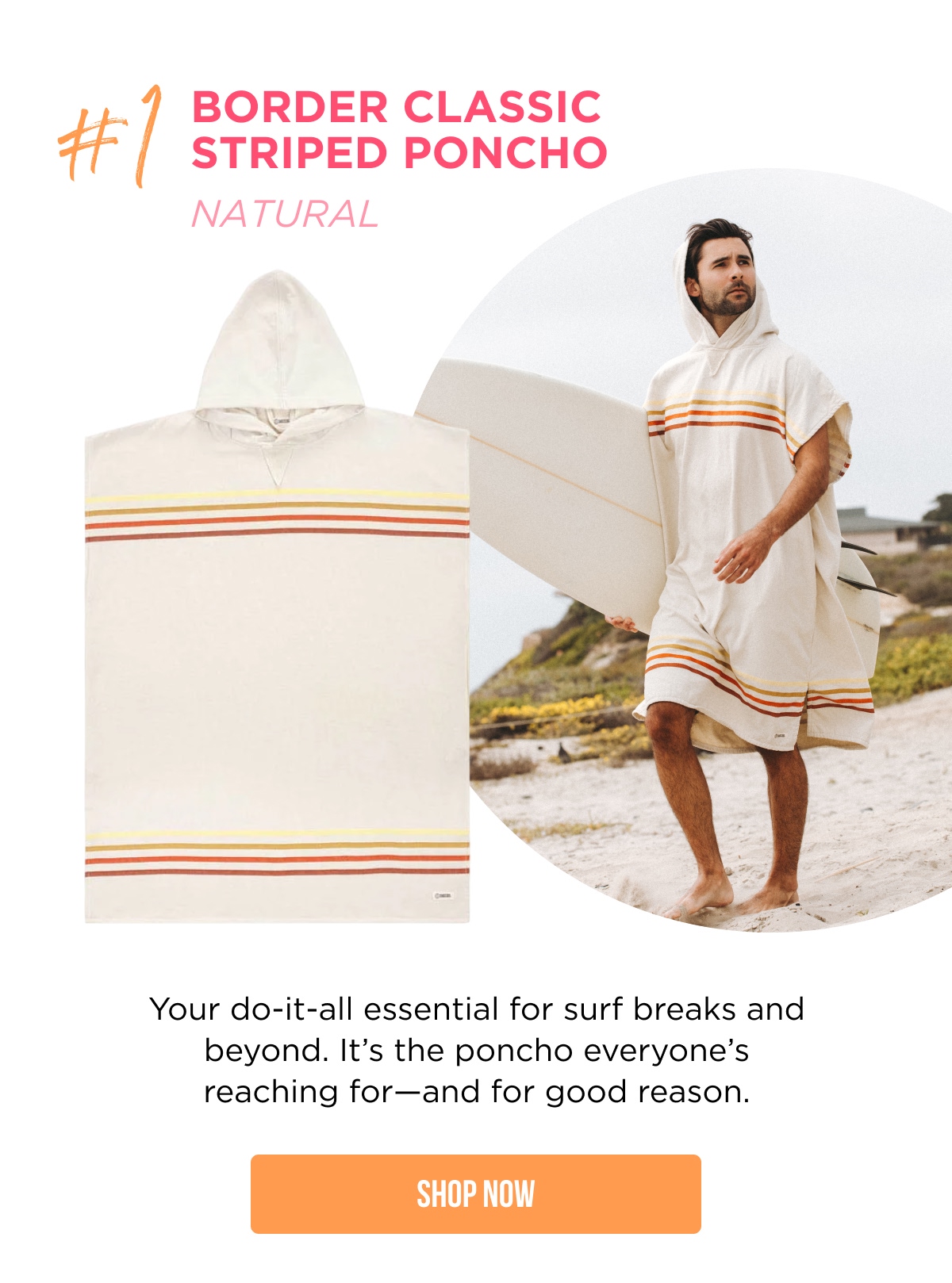 #1 BORDER CLASSIC STRIPED PONCHO NATURAL Your do-it-all essential for surf breaks and beyond. It's the poncho everyone's reaching for—and for good reason. [SHOP NOW]