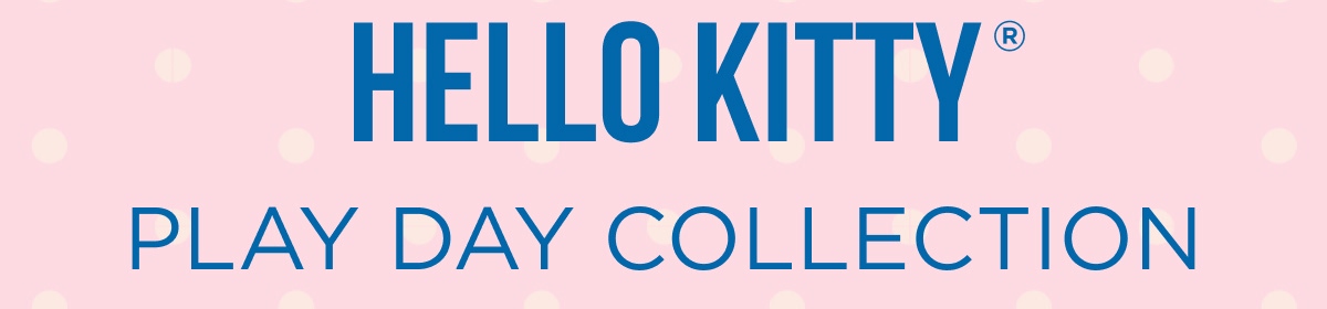 HELLO KITTY® PLAY DAY COLLECTION