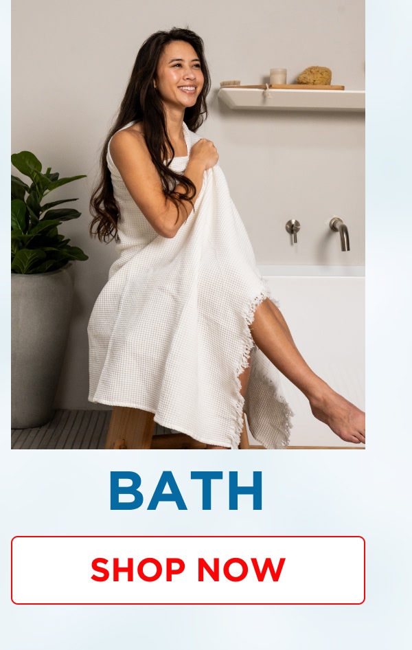 BATH [SHOP NOW]