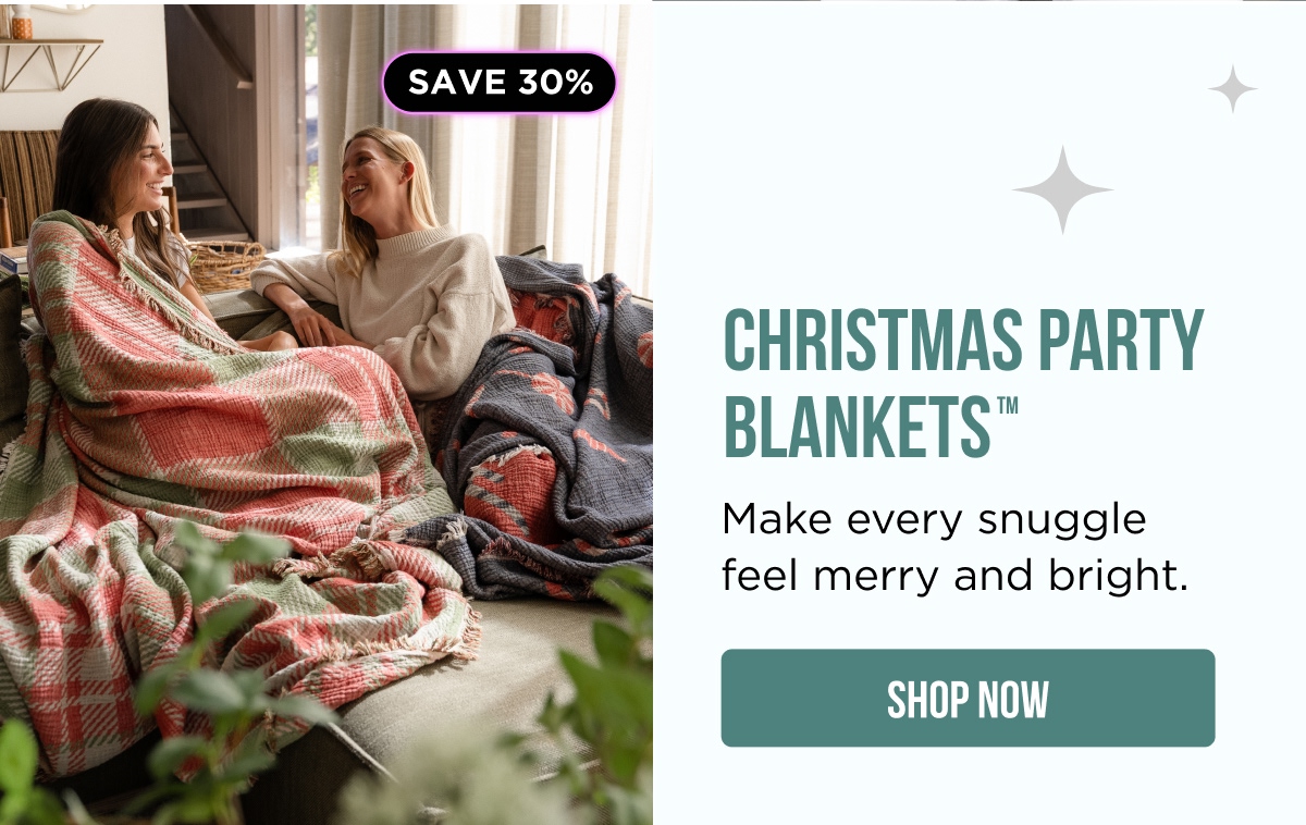 SAVE 30% | CHRISTMAS PARTY BLANKETS™ | Make every snuggle feel merry and bright. [SHOP NOW]
