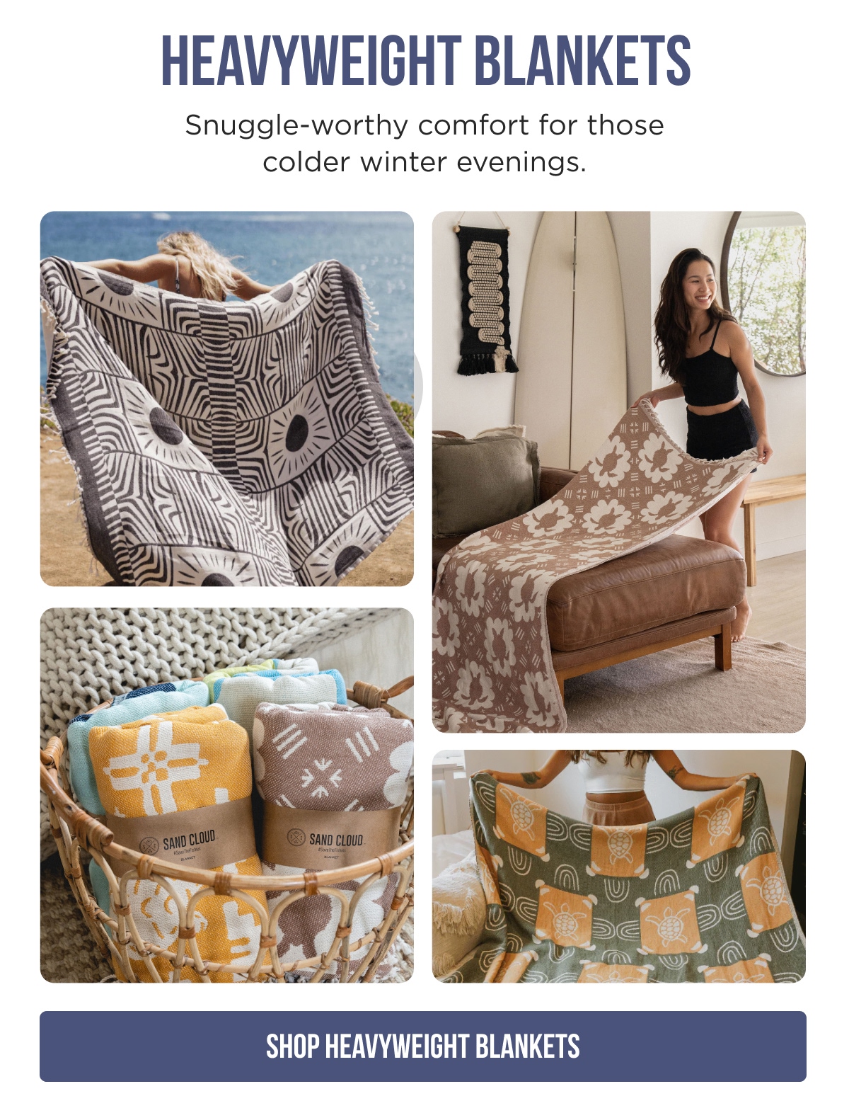 HEAVYWEIGHT BLANKETS  Snuggle-worthy comfort for those colder winter evenings. [SHOP HEAVYWEIGHT BLANKETS]