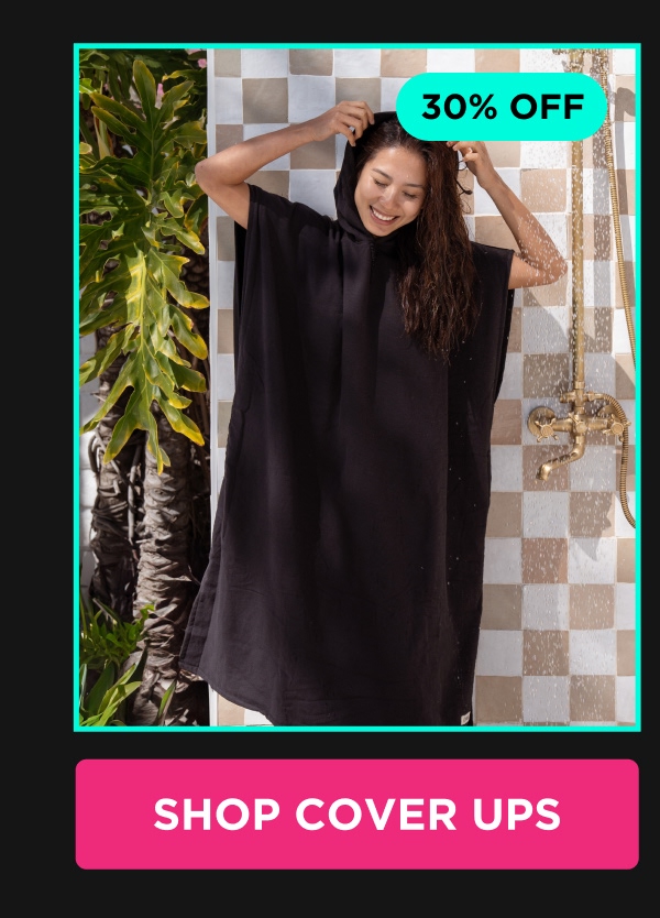 30% OFF  SHOP COVER UPS