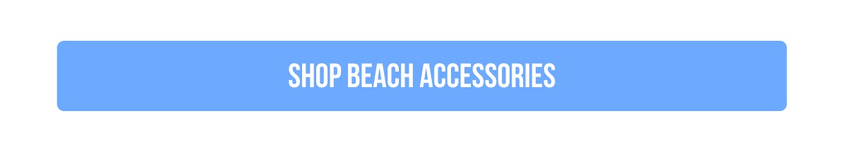[SHOP BEACH ACCESSORIES]