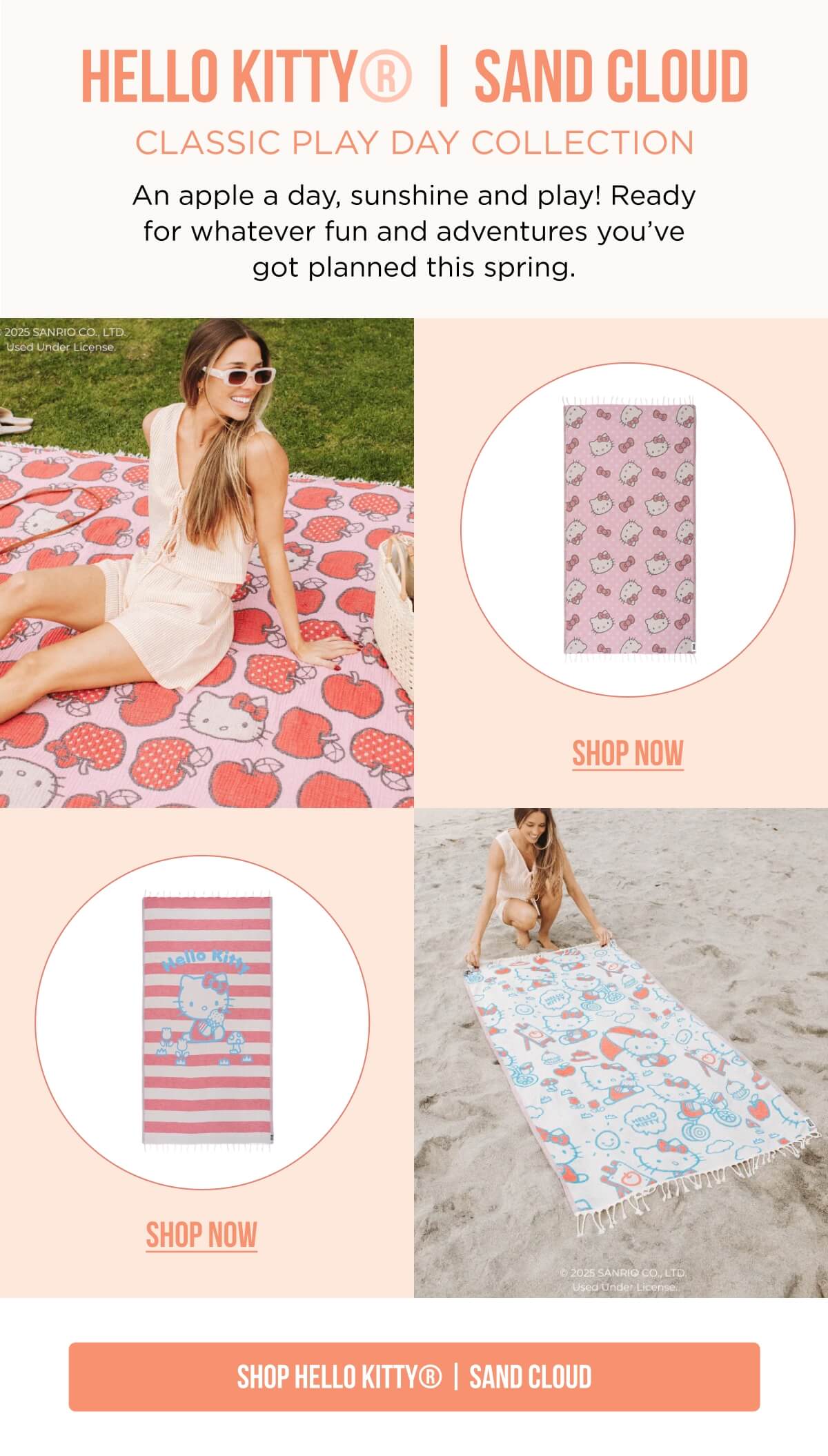HELLO KITTY® | SAND CLOUD CLASSIC PLAY DAY COLLECTION An apple a day, sunshine and play! Ready for whatever fun and adventures you've got planned this spring. SHOP HELLO KITTY® | SAND CLOUD