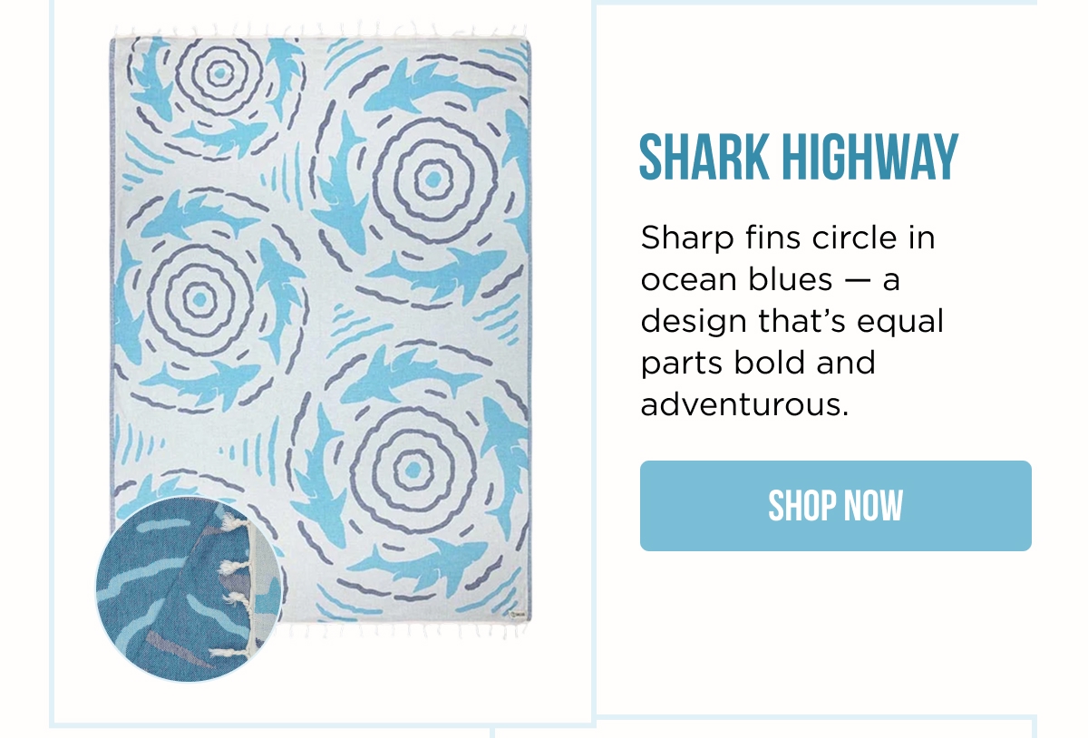 SHARK HIGHWAY | Sharp fins circle in ocean blues — a design that's equal parts bold and adventurous. [SHOP NOW]