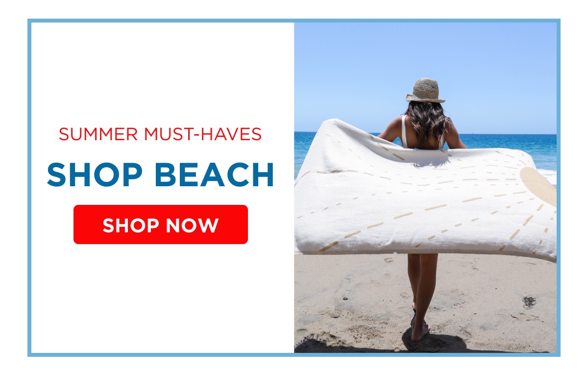 SUMMER MUST-HAVES SHOP BEACH [SHOP NOW]