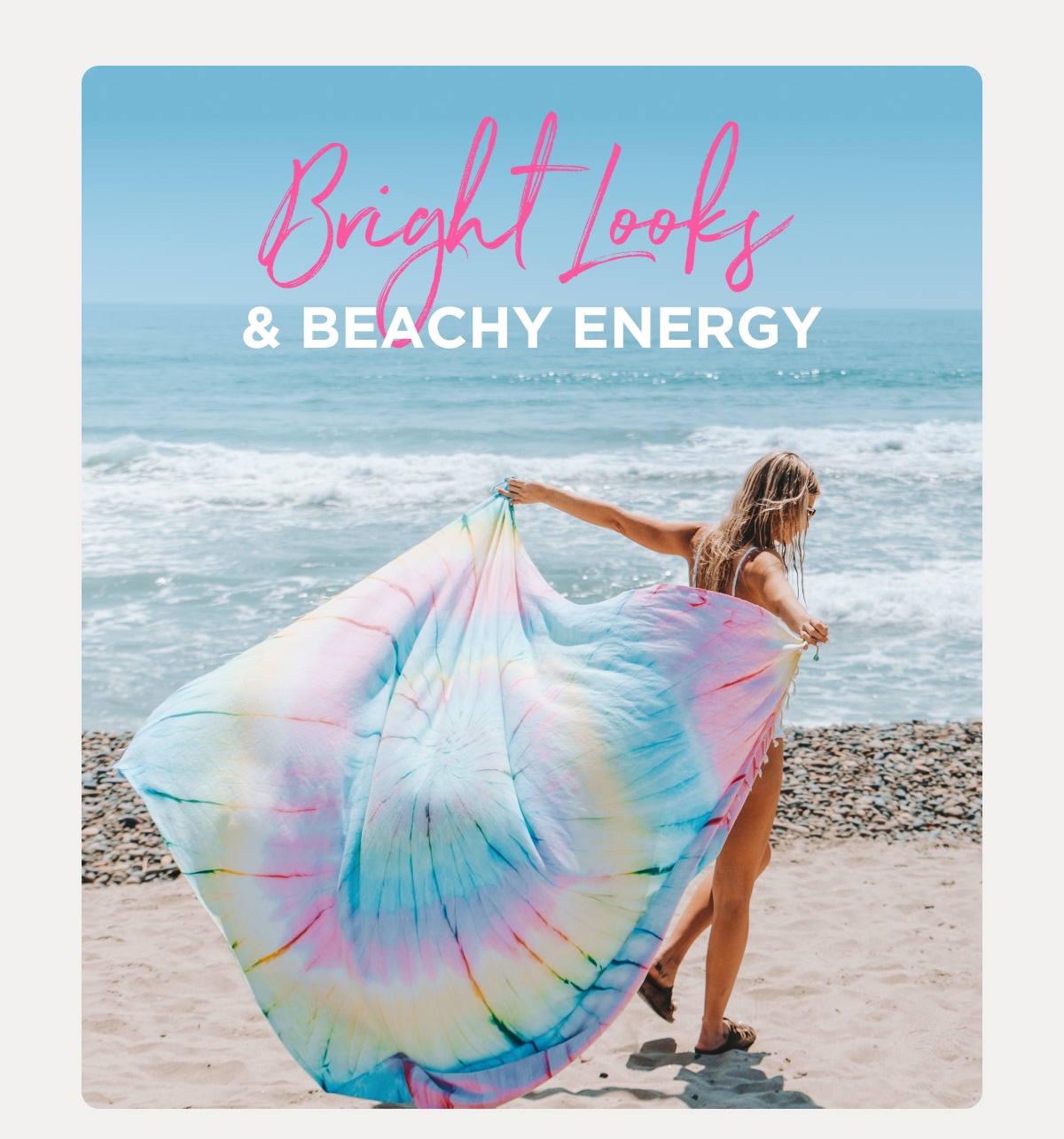 Bright Looks & BEACHY ENERGY