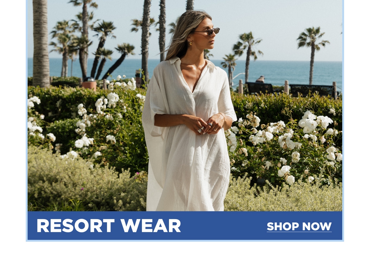 RESORT WEAR [SHOP NOW]