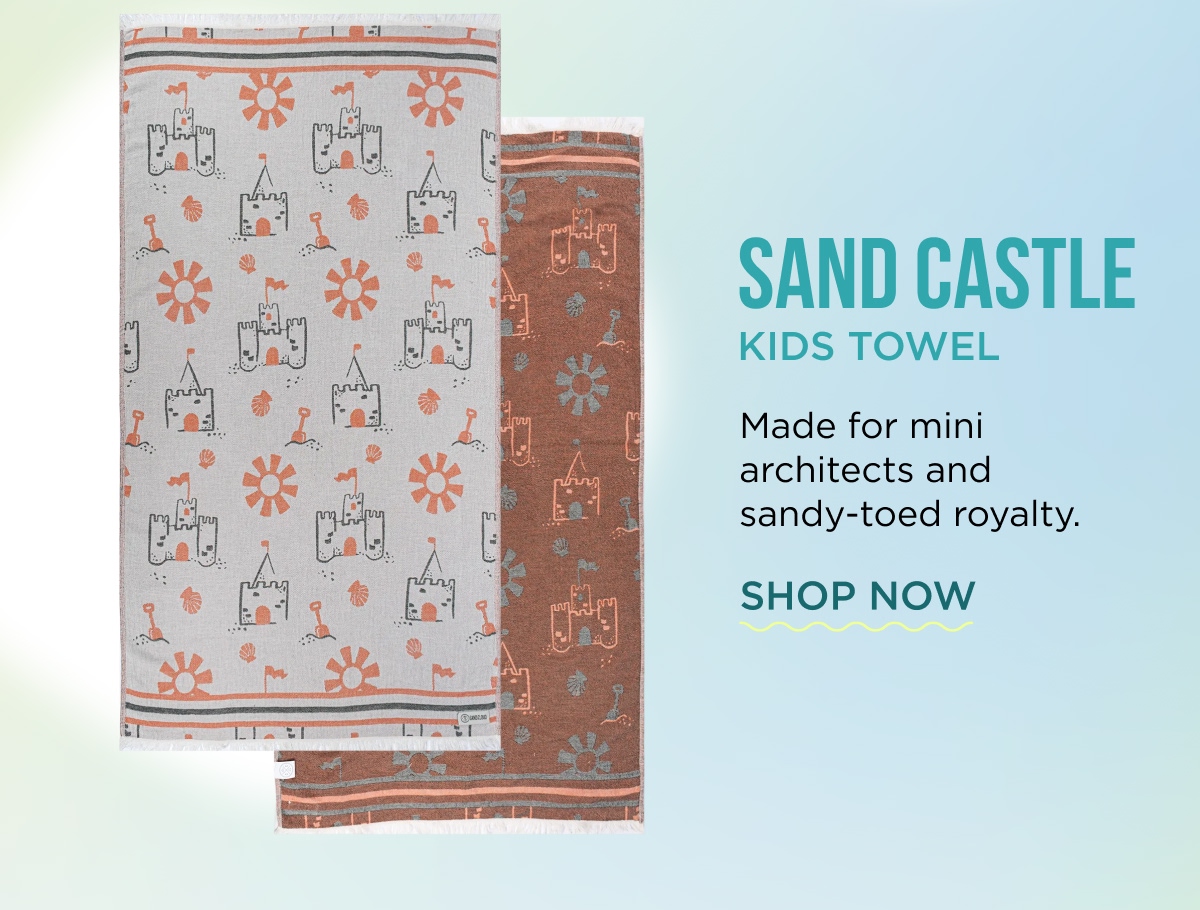 SAND CASTLE KIDS TOWEL Made for mini architects and sandy-toed royalty.  [SHOP NOW]
