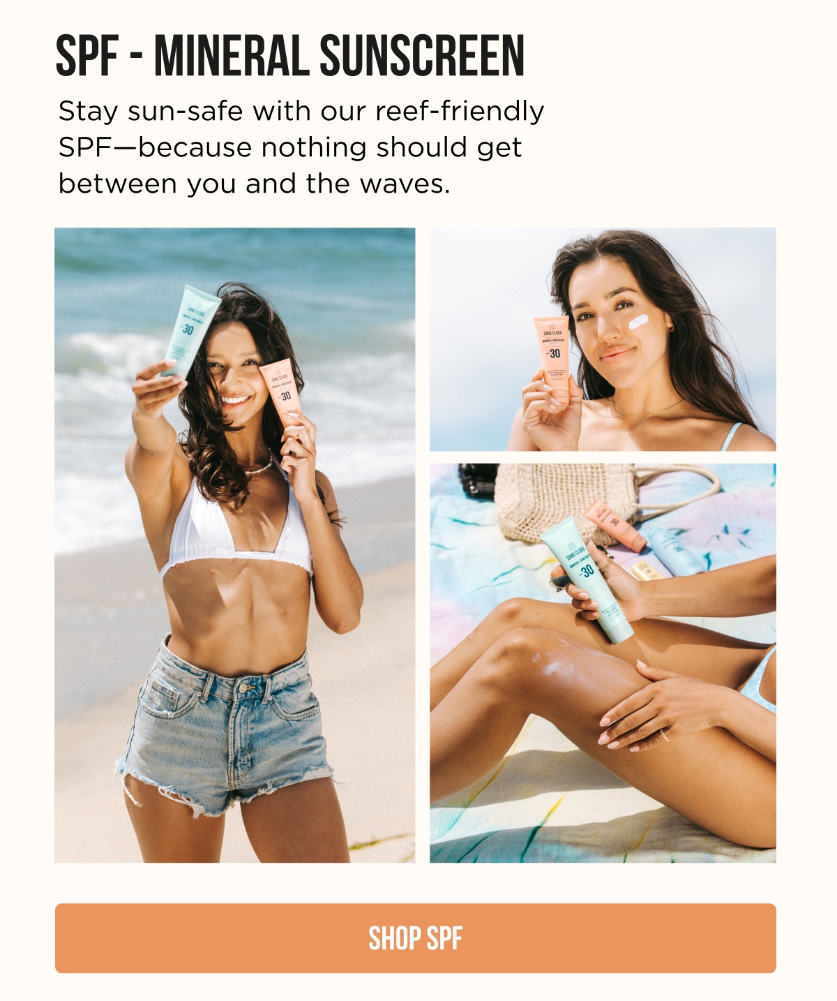 SPF – MINERAL SUNSCREEN  Stay sun-safe with our reef-friendly SPF—because nothing should get between you and the waves.  [SHOP SPF]