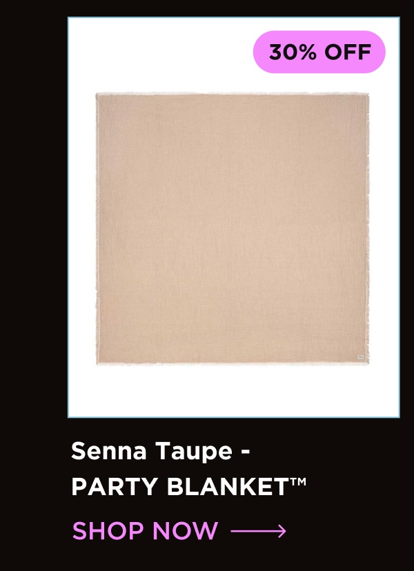 30% OFF | Senna Taupe - PARTY BLANKET™ [SHOP NOW]