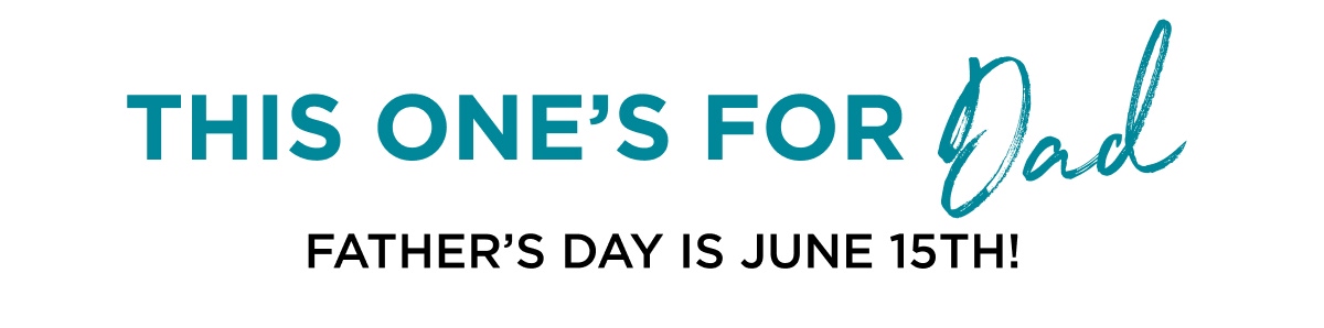 This One's For Day! Father's Day is June 15th! 
