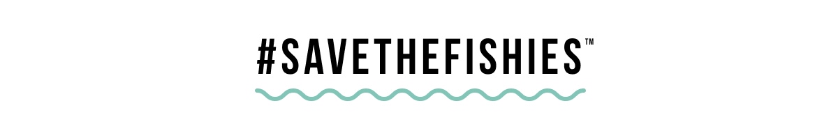 #SAVETHEFISHIES