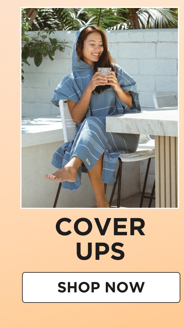 COVER UPS [SHOP NOW]