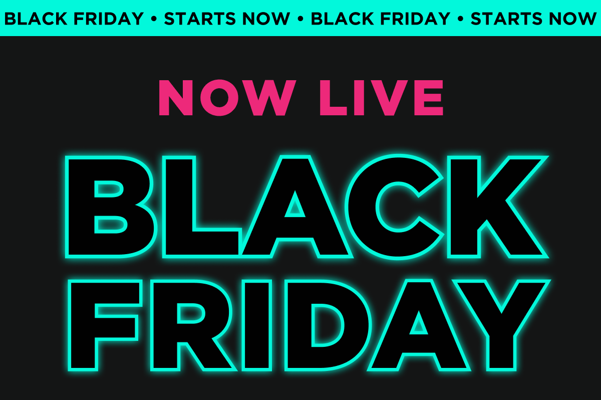 Now Live | Black Friday 