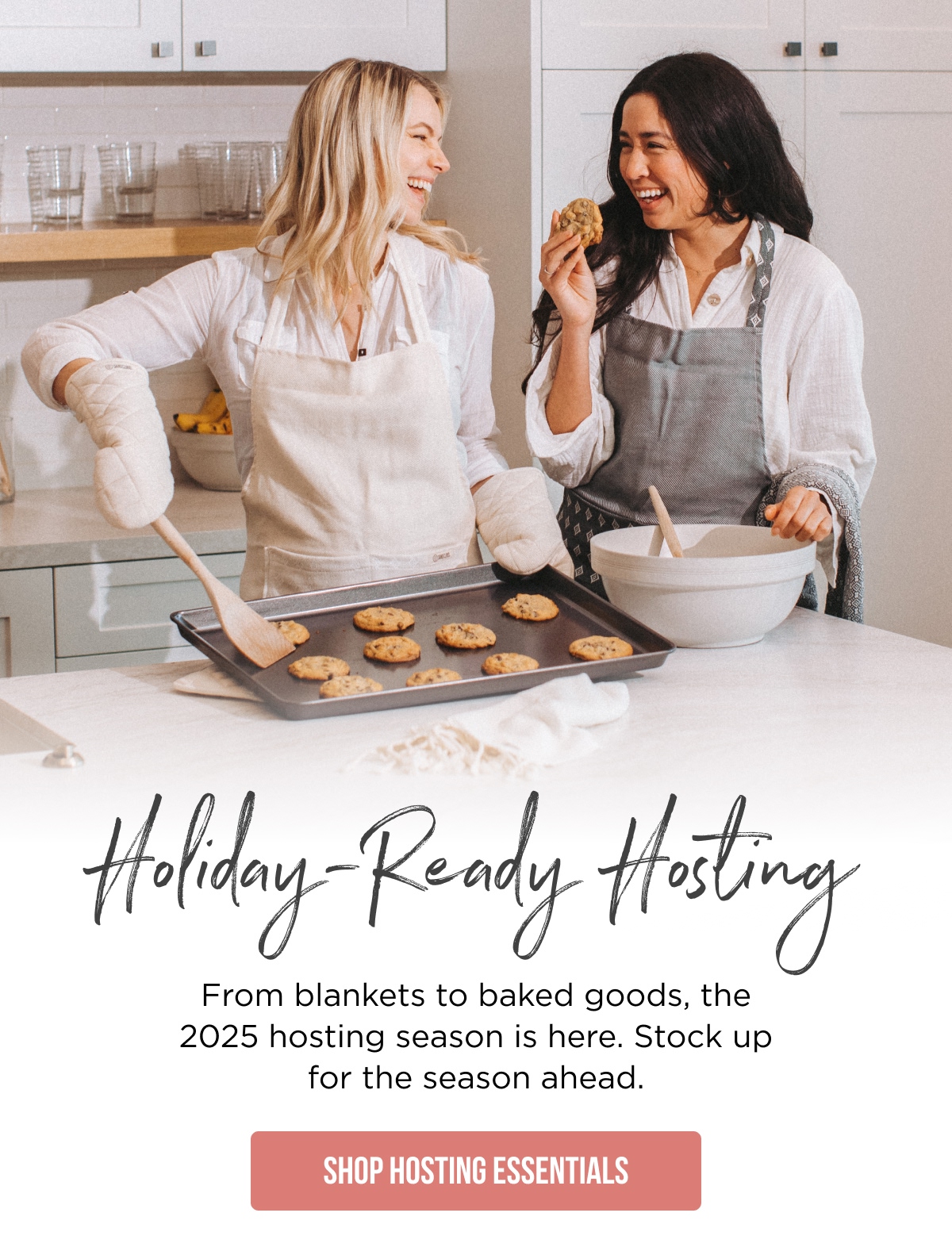 Holiday-Ready Hosting From blankets to baked goods, the 2025 hosting season is here. Stock up for the season ahead. [SHOP HOSTING ESSENTIALS]