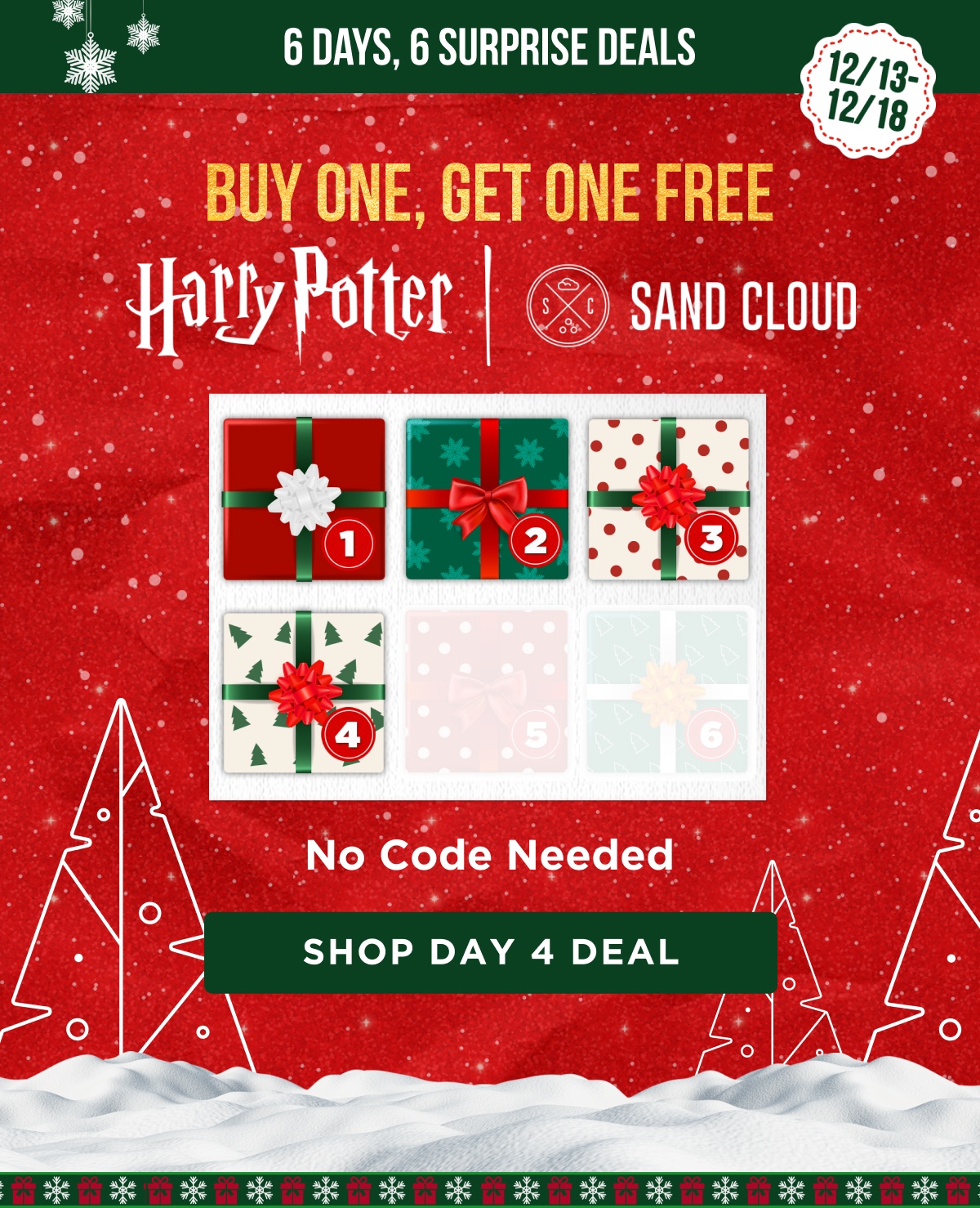 6 DAYS, 6 SURPRISE DEALS 12/13 - 12/18 BUY ONE, GET ONE FREE Harry Potter | SANDCLOUD No Code Needed [SHOP DAY 4 DEAL]
