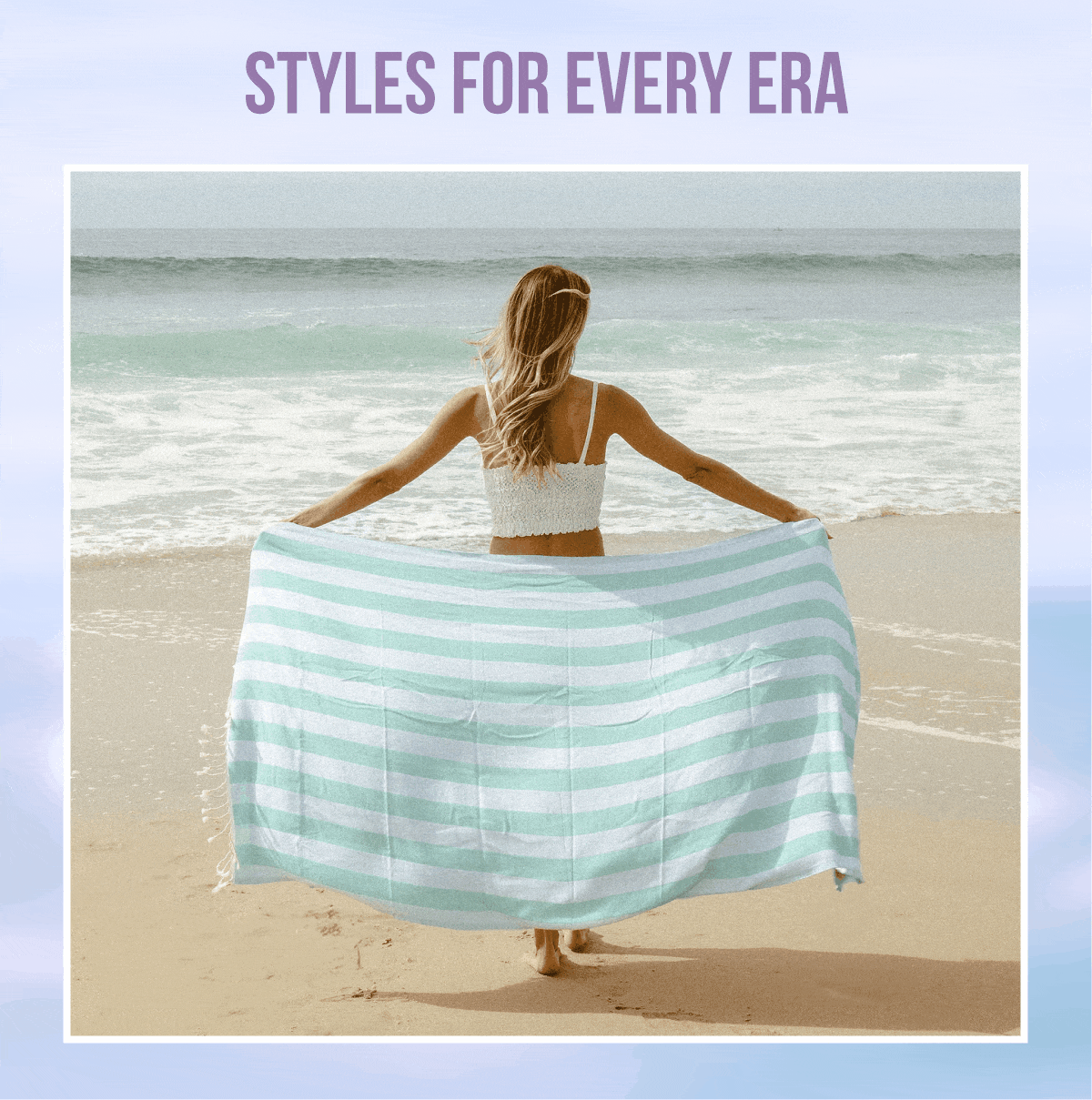 STYLES FOR EVERY ERA