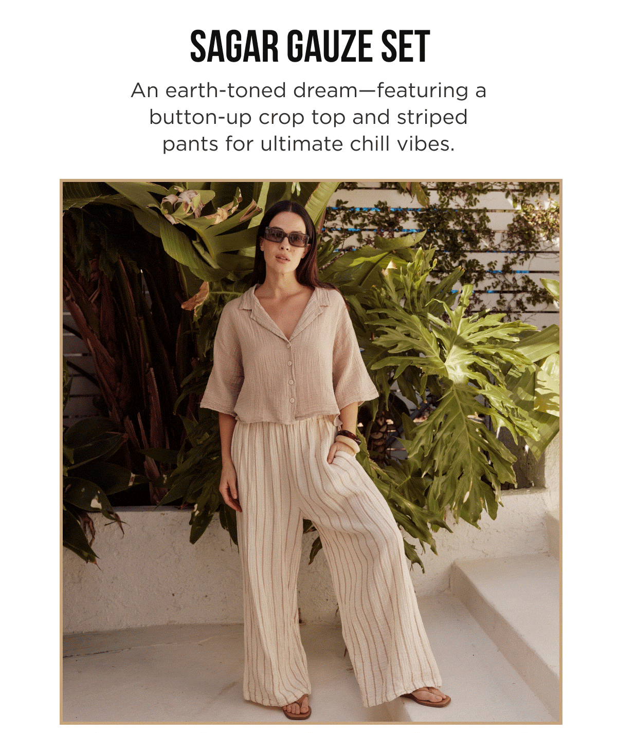 SAGAR GAUZE SET An earth-toned dream—featuring a button-up crop top and striped pants for ultimate chill vibes.