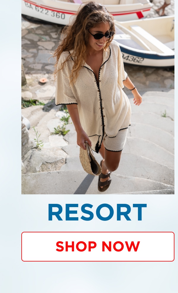 RESORT [SHOP NOW]