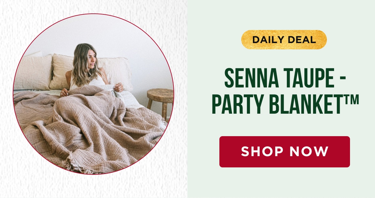 DAILY DEAL SENNA TAUPE - PARTY BLANKET™ [SHOP NOW]
