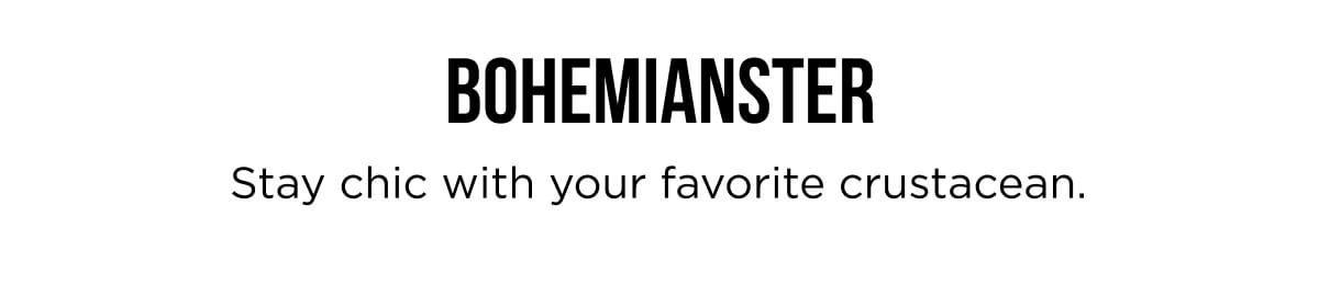 Bohemianster | Stay chic with your favorite crustacean