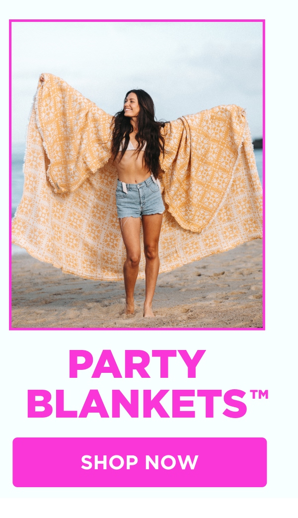 PARTY BLANKETS™ [SHOP NOW]