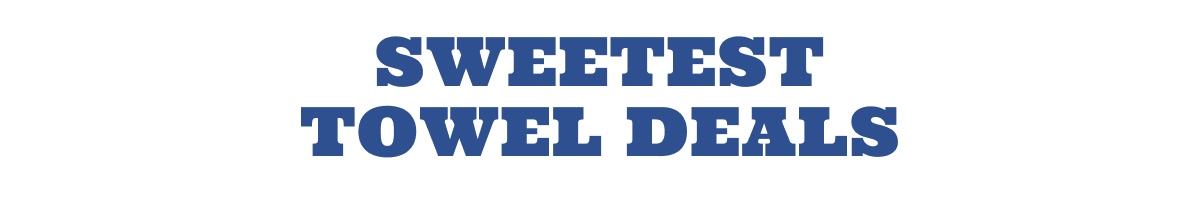 SWEETEST TOWEL DEALS