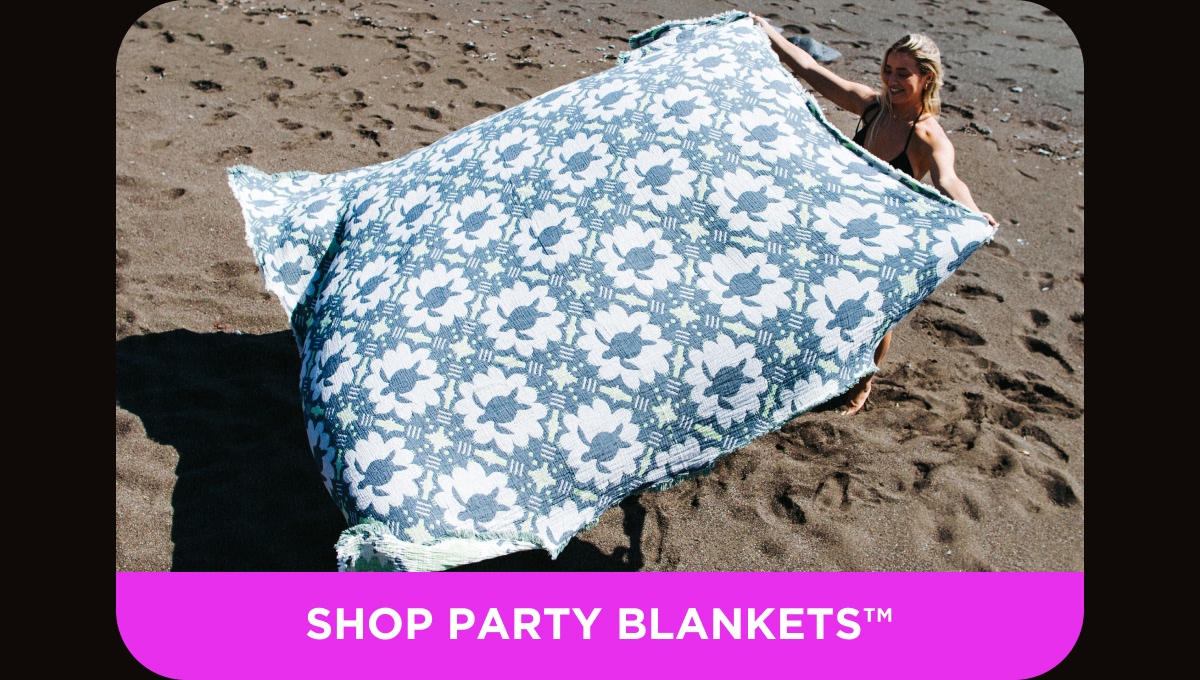 [SHOP PARTY BLANKETS™]