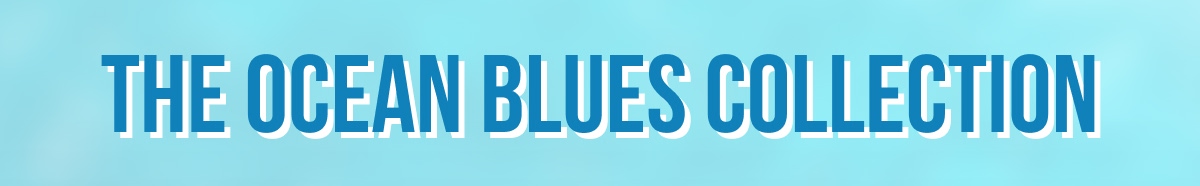 The Ocean Blues Collection