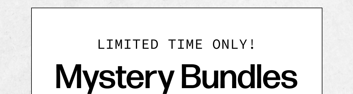 LIMITED TIME ONLY! Mystery Bundles