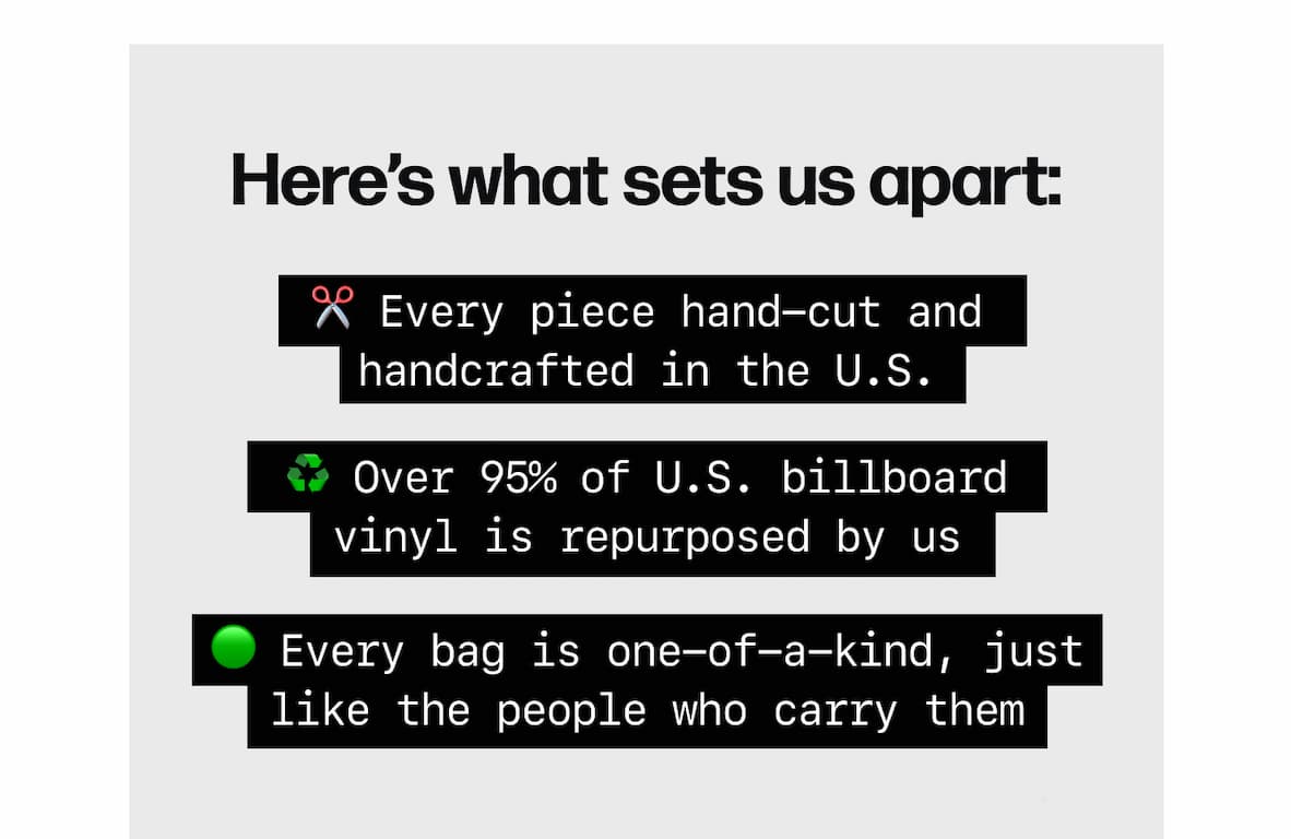 Here's what sets us apart: ✂️ Every piece hand-cut and handcrafted in the U.S. ♻️ Over 95% of U.S. billboard vinyl is repurposed by us 🟢 Every bag is one-of-a-kind, just like the people who carry them