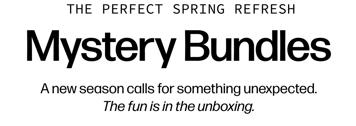 The perfect spring refresh | Mystery Bundles - A new season calls for something unexpected. The fun is in the unboxing.