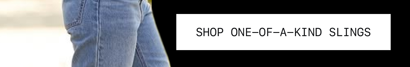 Shop One-of-a-Kind Slings
