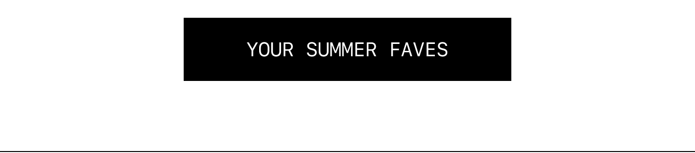 Your Summer Faves