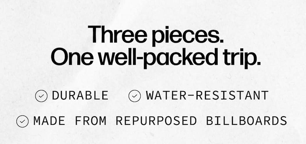 Three pieces. One well-packed trip. ✔️ Durable ✔️ Water-resistant ✔️ Made from repurposed billboards