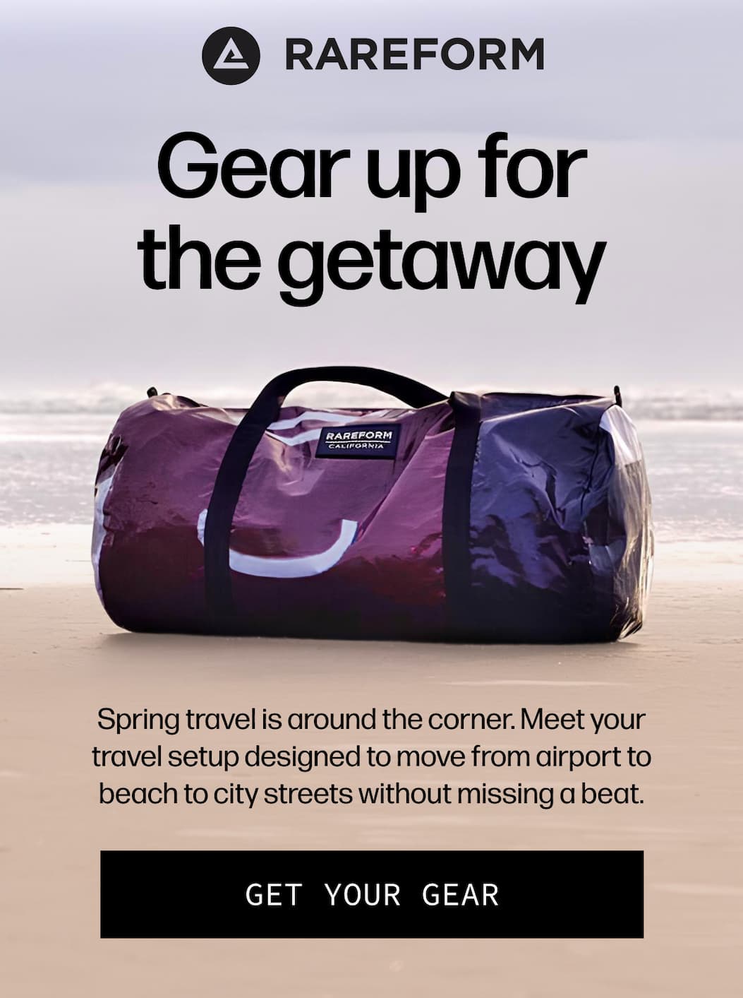 Rareform | Gear up for the getaway - Spring break is around the corner. Meet your travel setup designed to move from airport to beach to city streets without missing a beat. | [GET YOUR GEAR]