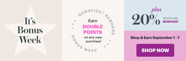 It's BONUS WEEK. Earn double points on any new purchase!