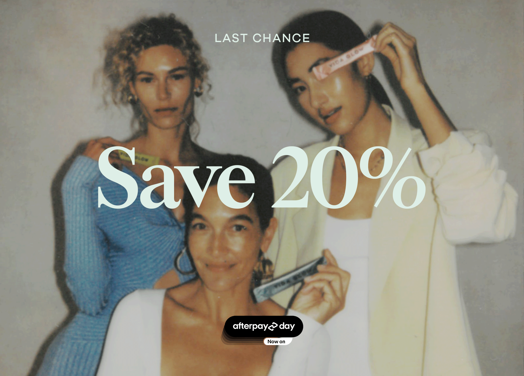 Last chance to save Ends midnight Vida Glow