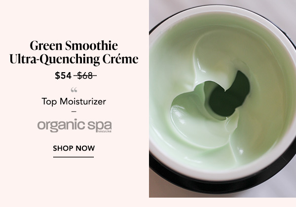 Open jar of Green Smoothie Ultra-Quenching Crème; named a Top Moisturizer by Organic Spa, now $54.